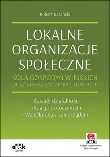 ODDK Lokalne organizacje społeczne. Koła gospodyń wiejskich oraz stowarzyszenia i fundacje. Zasady działalności, relacje z otoczeniem, współpraca z samorządem (z suplementem elektronicznym) Robert Barański - Prawo - miniaturka - grafika 2