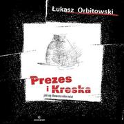 Baśnie, bajki, legendy - Powergraph Łukasz Orbitowski Prezes i Kreska Jak koty tłumaczą sobie świat - miniaturka - grafika 1