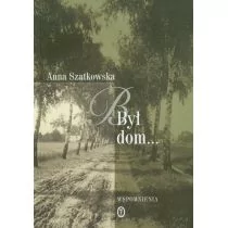 Wydawnictwo Literackie Był dom... - Anna Szatkowska - Pamiętniki, dzienniki, listy - miniaturka - grafika 1