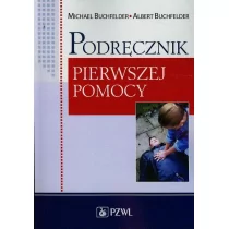 Podręcznik pierwszej pomocy - Michael Buchfelder, Albert Buchfelder