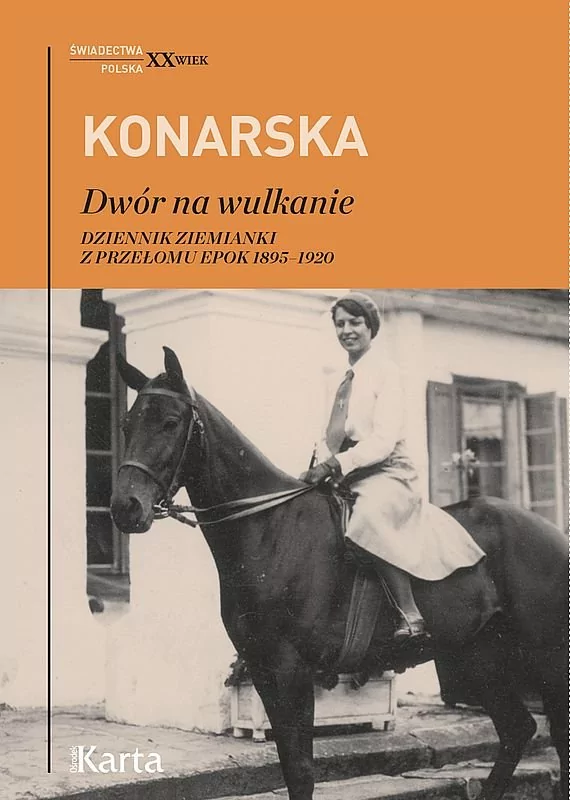 Dwór Na Wulkanie Dziennik Ziemianki Z Przełomu Epok 1895-1920 Janina Konarska