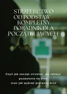 E-booki - poradniki - Strzelectwo od podstaw. Kompletny poradnik dla początkujących - miniaturka - grafika 1