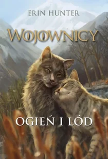 Ogień i lód. Wojownicy. Tom 2 wyd. ilustrowane - Erin Hunter - Fantasy - miniaturka - grafika 1