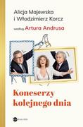 Audiobooki - literatura piękna - Koneserzy kolejnego dnia Alicja Majewska i Włodzimierz Korcz według Artura Andrusa - miniaturka - grafika 1