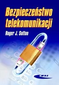 Bezpieczeństwo telekomunikacji - Sutton Roger J.