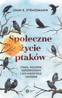 Dom i ogród - Społeczne życie ptaków. Stada, kolonie, superrodziny i ich niezwykłe historie - Strassmann Joan - książka - miniaturka - grafika 1