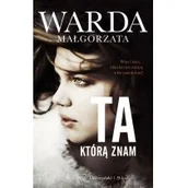 Literatura obyczajowa - Prószyński Ta którą znam - Małgorzata Warda - miniaturka - grafika 1