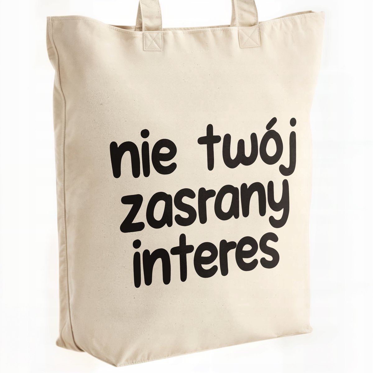 Torba bawełniana premium Nie Twój Zas**ny Interes Zabawny Prezent