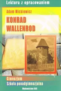Konrad Wallenrod. Lektura z opracowaniem (zielona seria) - Adam Mickiewicz - Lektury szkoła podstawowa - miniaturka - grafika 1