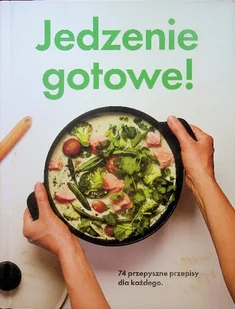 Jedzenie gotowe 74 przepyszne przepisy - Książki kucharskie - miniaturka - grafika 1