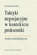 Powieści - Wydawnictwo Uniwersytetu Jagiellońskiego Taktyki negocjacyjne w kontekście proksemiki Jacko Jan Franciszek - miniaturka - grafika 1