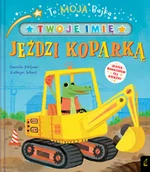 Powieści i opowiadania - To moja bajka Jeździ koparką Praca zbiorowa - miniaturka - grafika 1