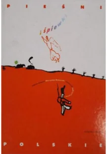 Pieśni i śpiewki polskie - Książki o kulturze i sztuce - miniaturka - grafika 1