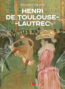 Henri de Toulouse-Lautrec - Opracowanie zbiorowe - Książki o kulturze i sztuce - miniaturka - grafika 1