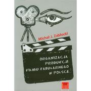 Książki o kinie i teatrze - Organizacja produkcji filmu fabularnego w Polsce - miniaturka - grafika 1