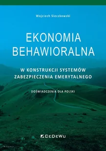 Ekonomia behawioralna w konstrukcji systemów zabezpieczenia emerytalnego. Doświadczenia dla Polski - Ekonomia - miniaturka - grafika 1