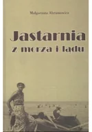 Felietony i reportaże - Jastarnia z morza i lądu - miniaturka - grafika 1