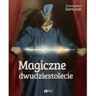 Felietony i reportaże - Dom Wydawniczy PWN Magiczne dwudziestolecie - Przemysław Semczuk - miniaturka - grafika 1