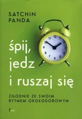 Poradniki hobbystyczne - Śpij, jedz i ruszaj się zgodnie ze swoim rytmem okołodobowym w.2 - Satchin Panda - książka - miniaturka - grafika 1