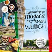 Książki podróżnicze - Olesiejuk Sp. z o.o. Beata Horosiewicz Najpiękniejsze miejsca i przysmaki Włoch - miniaturka - grafika 1