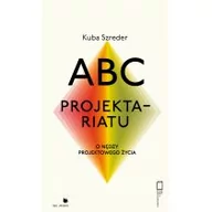 Książki o kinie i teatrze - Fundacja Bęc Zmiana ABC projektariatu. O nędzy projektowanego życia Kuba Szreder - miniaturka - grafika 1