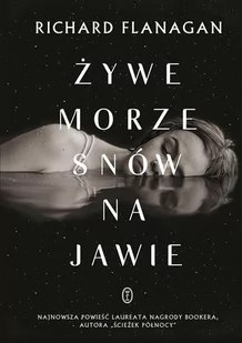 Wydawnictwo Literackie Żywe morze snów na jawie - Richard Flanagan - Proza - miniaturka - grafika 4