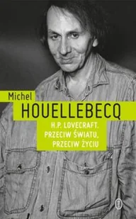 Michel Houellebecq H.P Lovecraft Przeciw światu przeciw życiu - Biografie i autobiografie - miniaturka - grafika 2