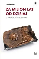 Publicystyka - Bo.wiem Za milion lat od dzisiaj - miniaturka - grafika 1