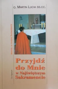 Przyjdź do mnie w Najświętszym Sakramencie - Religia i religioznawstwo - miniaturka - grafika 1