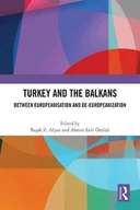 Pozostałe książki - Turkey and the Balkans: Between Europeanisation and De-Europeanization - miniaturka - grafika 1