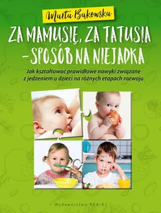 Rea Za mamusię, za tatusia. Sposób na niejadka - Marta Bąkowska - Poradniki dla rodziców - miniaturka - grafika 3