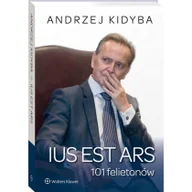 Felietony i reportaże - Wolters Kluwer Ius est ars 101 felietonów - Andrzej Kidyba - miniaturka - grafika 1