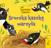 Powieści i opowiadania - Sroczka kaszkę warzyła. Rymowanki maluszka - miniaturka - grafika 1