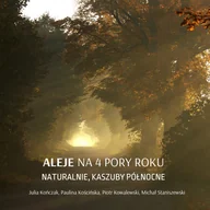 Audiobooki - poradniki - Aleje na 4 pory roku. Naturalnie, Kaszuby Północne - miniaturka - grafika 1