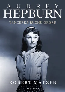 Audrey Hepburn. Tancerka ruchu oporu - Biografie i autobiografie - miniaturka - grafika 1