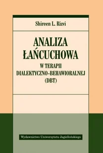 Wydawnictwo Uniwersytetu Jagiellońskiego Analiza łańcuchowa w terapii dialektyczno-behawioralnej Shireen Rizvi - Psychologia - miniaturka - grafika 1