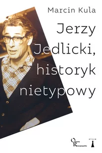 Kula Marcin Jerzy Jedlicki historyk nietypowy - Biografie i autobiografie - miniaturka - grafika 2
