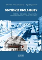 Podręczniki dla szkół wyższych - Gdyńskie trolejbusy. Rozwój gdyńskiej komunikacji trolejbusowej w latach 1943–2023 - Opracowanie zbiorowe - miniaturka - grafika 1