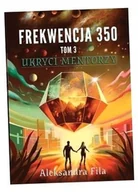 Science-fiction - Frekwencja 350 Tom 3 Ukryci mentorzy - Aleksandra Fila - książka - miniaturka - grafika 1