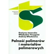 Podręczniki dla szkół wyższych - Palność polimerów i materiałów polimerowych - Grażyna Janowska, Władysław Przygocki, Andrzej Włochowicz - miniaturka - grafika 1