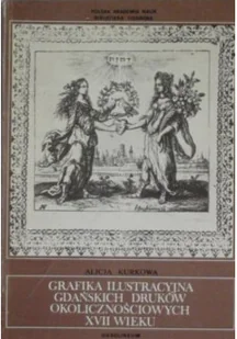 Grafika ilustrowana gdańskich druków okolicznościowych XVII wieku - Książki o kulturze i sztuce - miniaturka - grafika 1