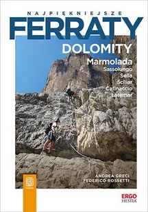 Najpiękniejsze ferraty. Dolomity. Marmolada. Sassolungo. Sella. Sciliar. Catinaccio. Latemar - E-booki - przewodniki - miniaturka - grafika 1