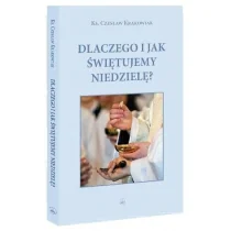 Wydawnictwo Diecezjalne Sandomierz Dlaczego i jak świętujemy niedzielę Czesław Krakowiak - Religia i religioznawstwo - miniaturka - grafika 1