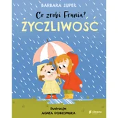 Literatura popularno naukowa dla młodzieży - Co zrobi Frania? Życzliwość - miniaturka - grafika 1