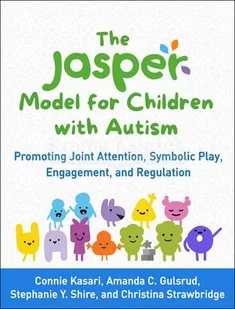 GUILFORD PUBN The Jasper Model for Children with Autism: Promoting Joint Attention, Symbolic Play, Engagement, and Regulation - Pozostałe książki - miniaturka - grafika 2