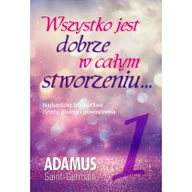 Psychologia - Biały Wiatr Wszystko jest dobrze w całym stworzeniu T.1 Adamus Saint-Germain - miniaturka - grafika 1
