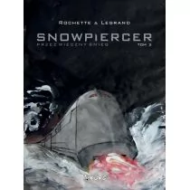 Snowpiercer Przez wieczny śnieg Tom 2 Rochette Jean-Marc Legrand Benjamin