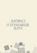 Ekonomia - Instytut Ludwiga von Misesa praca zbiorowa Austriacy o standardzie złota - miniaturka - grafika 1