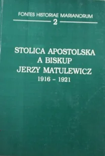 Stolica Apostolska a Biskup Jerzy Matulewicz 1916-1921 - Religia i religioznawstwo - miniaturka - grafika 1