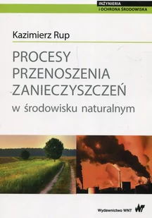 Procesy przenoszenia zanieczyszczeń w środowisku naturalnym Kazimierz Rup - Technika - miniaturka - grafika 1